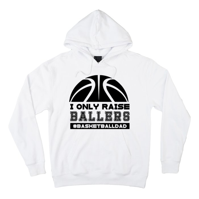 Basketball I Only Raise Ballers Basketball Dad Hoodie