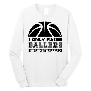 Basketball I Only Raise Ballers Basketball Dad Long Sleeve Shirt