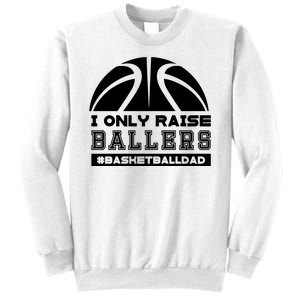 Basketball I Only Raise Ballers Basketball Dad Sweatshirt