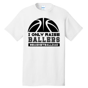 Basketball I Only Raise Ballers Basketball Dad Tall T-Shirt