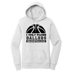 Basketball I Only Raise Ballers Basketball Dad Women's Pullover Hoodie