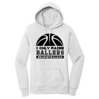 Basketball I Only Raise Ballers Basketball Dad Women's Pullover Hoodie