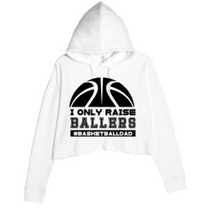 Basketball I Only Raise Ballers Basketball Dad Crop Fleece Hoodie