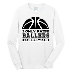 Basketball I Only Raise Ballers Basketball Dad Tall Long Sleeve T-Shirt