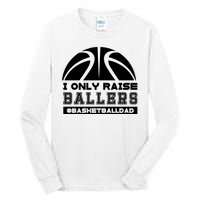 Basketball I Only Raise Ballers Basketball Dad Tall Long Sleeve T-Shirt