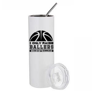 Basketball I Only Raise Ballers Basketball Dad Stainless Steel Tumbler