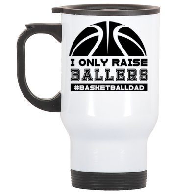 Basketball I Only Raise Ballers Basketball Dad Stainless Steel Travel Mug