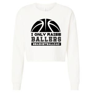 Basketball I Only Raise Ballers Basketball Dad Cropped Pullover Crew