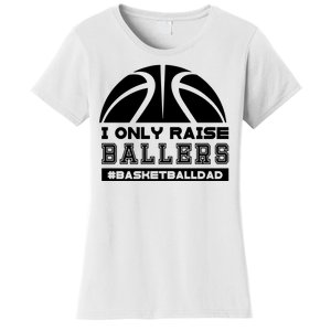 Basketball I Only Raise Ballers Basketball Dad Women's T-Shirt