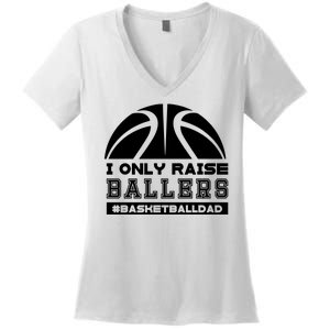 Basketball I Only Raise Ballers Basketball Dad Women's V-Neck T-Shirt