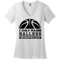 Basketball I Only Raise Ballers Basketball Dad Women's V-Neck T-Shirt