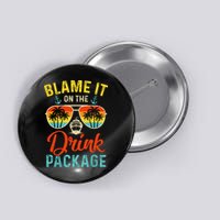 Blame It On The Drink Package Cruise Cruising Matching Button