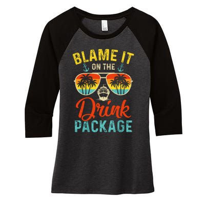 Blame It On The Drink Package Cruise Cruising Matching Women's Tri-Blend 3/4-Sleeve Raglan Shirt