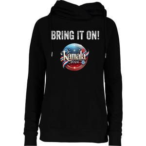 Bring It On Kamala Harris 2024 Election President Womens Funnel Neck Pullover Hood