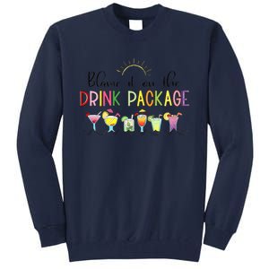 Blame It On The Drink Package Cruise Vacation Tall Sweatshirt