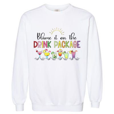 Blame It On The Drink Package Cruise Vacation Garment-Dyed Sweatshirt