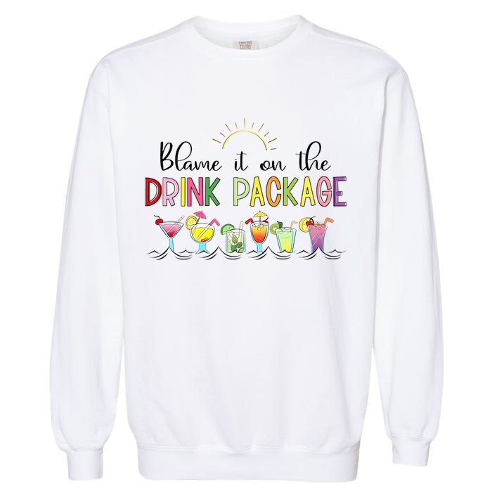 Blame It On The Drink Package Cruise Vacation Garment-Dyed Sweatshirt