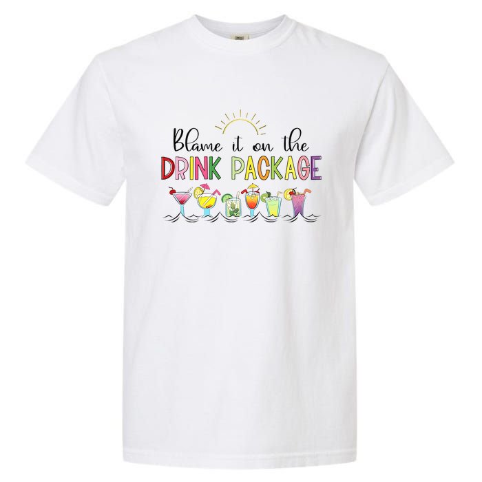 Blame It On The Drink Package Cruise Vacation Garment-Dyed Heavyweight T-Shirt