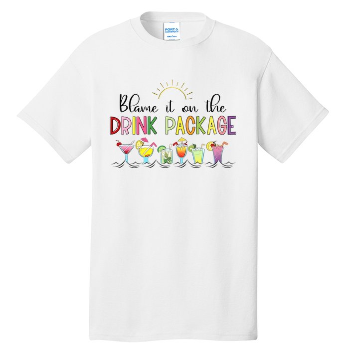 Blame It On The Drink Package Cruise Vacation Tall T-Shirt