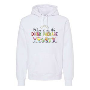 Blame It On The Drink Package Cruise Vacation Premium Hoodie