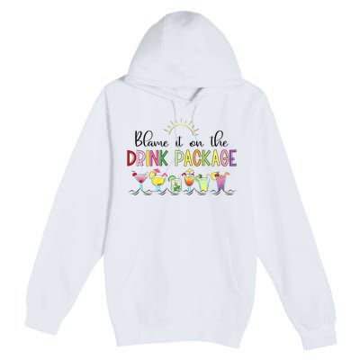 Blame It On The Drink Package Cruise Vacation Premium Pullover Hoodie