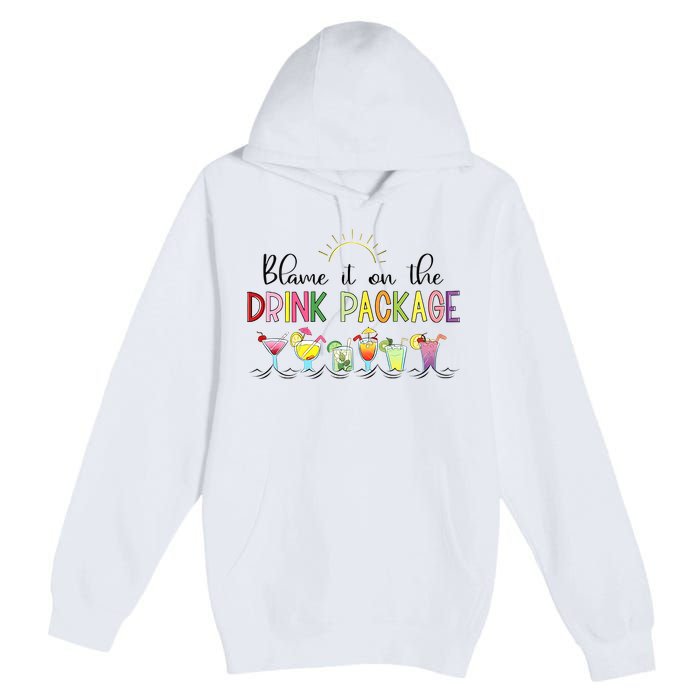 Blame It On The Drink Package Cruise Vacation Premium Pullover Hoodie