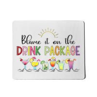 Blame It On The Drink Package Cruise Vacation Mousepad