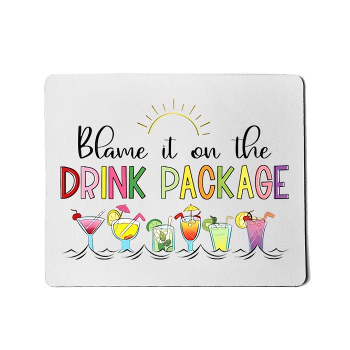 Blame It On The Drink Package Cruise Vacation Mousepad