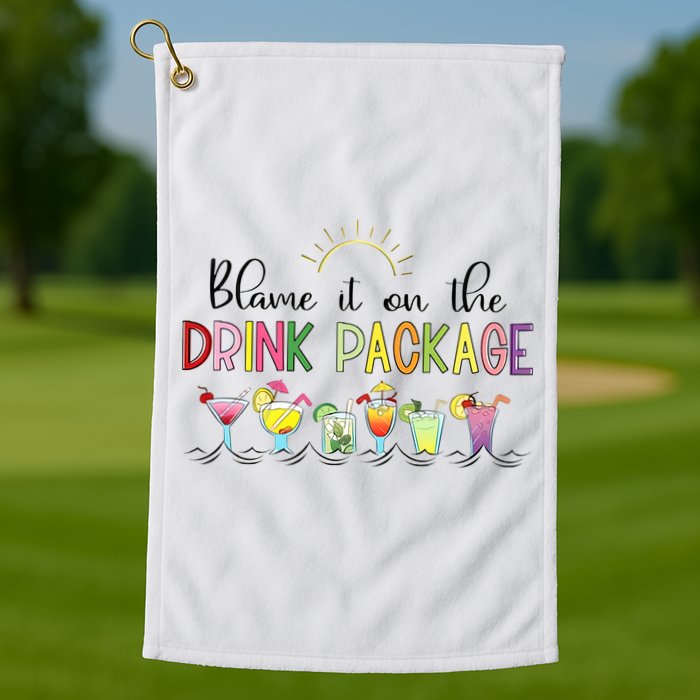 Blame It On The Drink Package Cruise Vacation Golf Towel