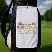 Blame It On The Drink Package Cruise Vacation Golf Towel