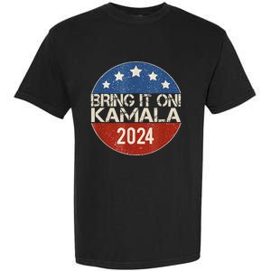 Bring It On Kamala Harris 2024 Election President Garment-Dyed Heavyweight T-Shirt