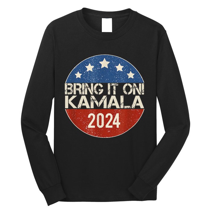 Bring It On Kamala Harris 2024 Election President Long Sleeve Shirt