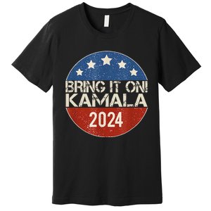 Bring It On Kamala Harris 2024 Election President Premium T-Shirt