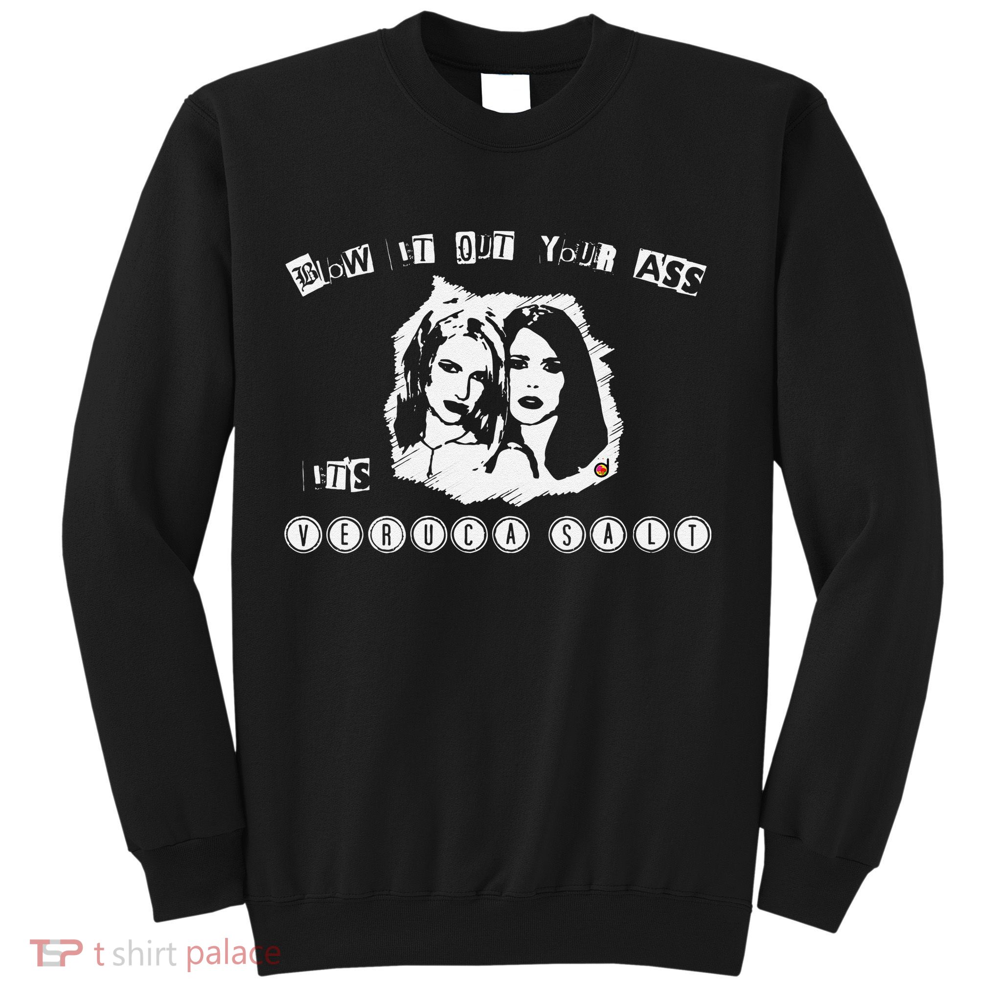 Blow It Out Your Ass ItS Verucas Salt Sweatshirt