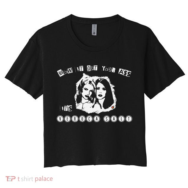 Blow It Out Your Ass ItS Verucas Salt Crop Top