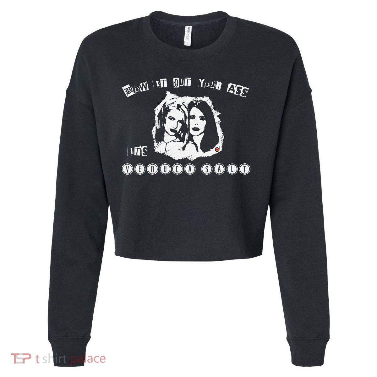 Blow It Out Your Ass ItS Verucas Salt Cropped Pullover Crew