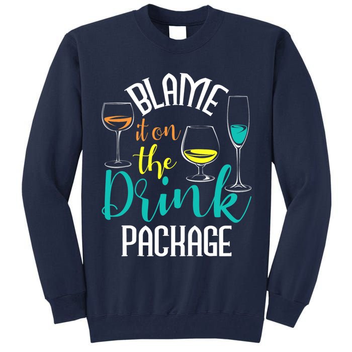 Blame It On The Drink Package Cruising Lover Cruiser Cruise Tall Sweatshirt