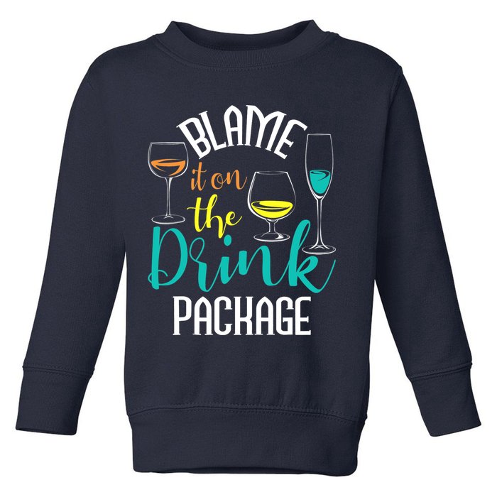 Blame It On The Drink Package Cruising Lover Cruiser Cruise Toddler Sweatshirt