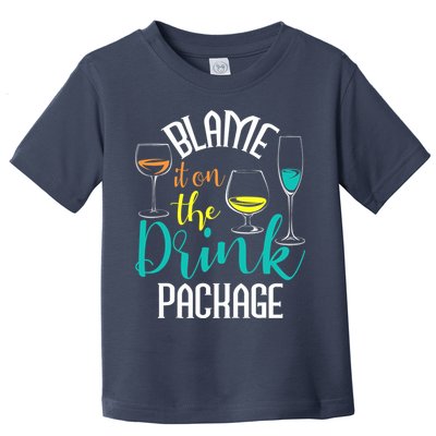 Blame It On The Drink Package Cruising Lover Cruiser Cruise Toddler T-Shirt