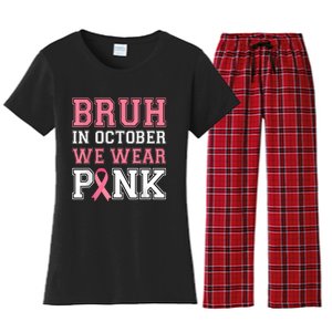 Bruh In October We Wear Gift Breast Cancer Awareness Women's Flannel Pajama Set