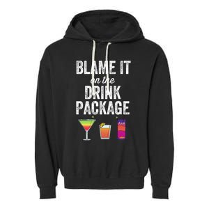 Blame It On The Drink Package Funny Cruise Cruising Cruiser Garment-Dyed Fleece Hoodie