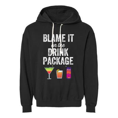 Blame It On The Drink Package Funny Cruise Cruising Cruiser Garment-Dyed Fleece Hoodie