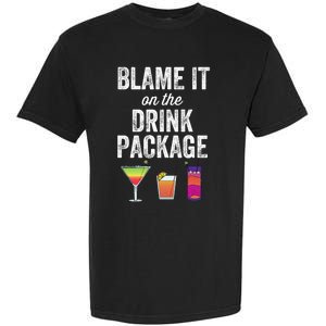 Blame It On The Drink Package Funny Cruise Cruising Cruiser Garment-Dyed Heavyweight T-Shirt