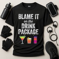 Blame It On The Drink Package Funny Cruise Cruising Cruiser Performance Shirt