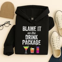Blame It On The Drink Package Funny Cruise Cruising Cruiser Hoodie