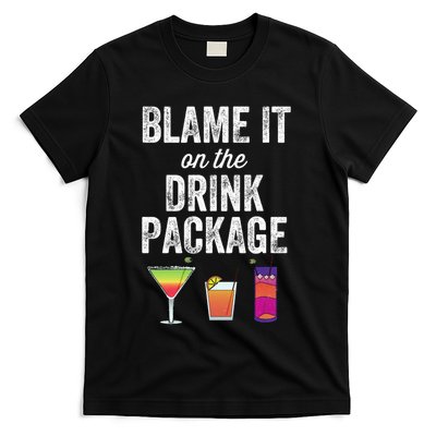 Blame It On The Drink Package Funny Cruise Cruising Cruiser T-Shirt