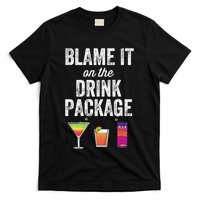 Blame It On The Drink Package Funny Cruise Cruising Cruiser T-Shirt