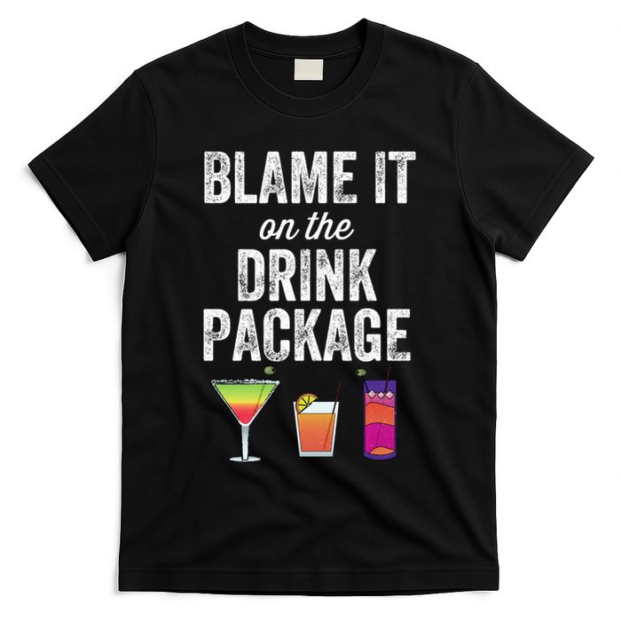 Blame It On The Drink Package Funny Cruise Cruising Cruiser T-Shirt