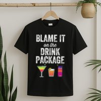 Blame It On The Drink Package Funny Cruise Cruising Cruiser T-Shirt