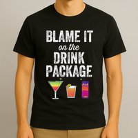 Blame It On The Drink Package Funny Cruise Cruising Cruiser T-Shirt